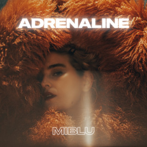 Dengarkan Adrenaline lagu dari MIBLU dengan lirik