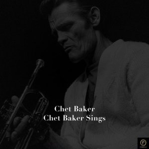 อัลบัม Chet Baker, Chet Baker Sings ศิลปิน Chet Baker