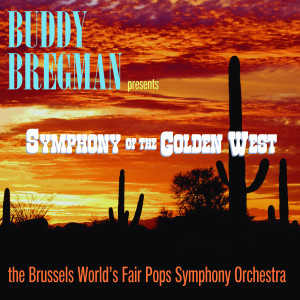 อัลบัม A Symphony of the Golden West ศิลปิน Brussels World's Fair Pops Symphony Orchestra