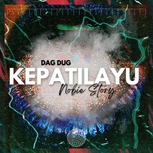 Listen to Kepatilayu (Dag Dug) song with lyrics from Nobie Story