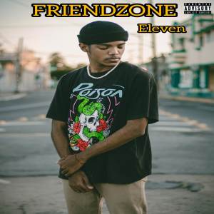 收聽Eleven的Friendzone (Explicit)歌詞歌曲