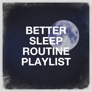 Piano Relaxation Music Masters的專輯Better Sleep Routine Playlist