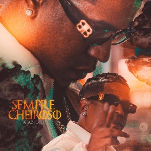 Listen to Sempre Cheiroso (Explicit) song with lyrics from KIAZ