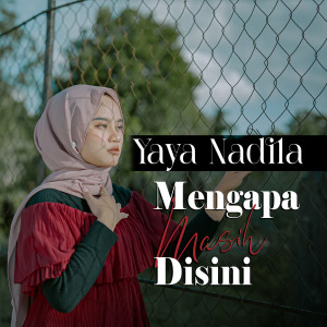 Dengarkan Mengapa Masih Disini lagu dari Yaya Nadila dengan lirik