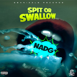 Album Spit or Swallow (Explicit) oleh Nadg