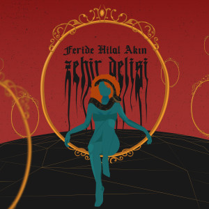 Listen to Zehir Delisi song with lyrics from Feride Hilal Akın