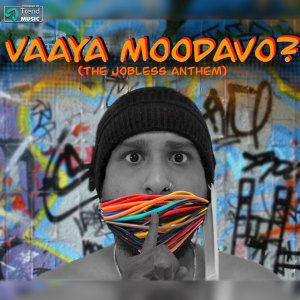 Vaaya Moodavo (The Jobless Anthem) dari Pravin Saivi