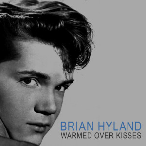 收聽Brian Hyland的Warmed over Kisses歌詞歌曲