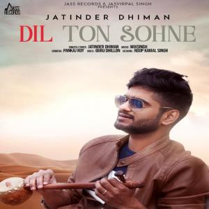 Dengarkan lagu Dil Ton Sohne nyanyian Jatinder Dhiman dengan lirik