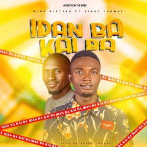 ดาวน์โหลดและฟังเพลง Idan Ba Kai Ba (feat. Jerry Thomas) พร้อมเนื้อเพลงจาก Ujor Blezzed