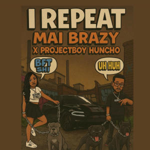 收聽Mai Brazy的Repeat (feat. Projectboy Huncho) (Explicit)歌詞歌曲