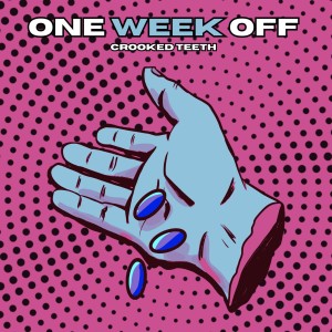 收聽Crooked Teeth的One Week Off (Explicit)歌詞歌曲