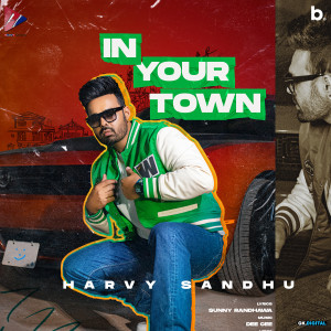 收听Harvy Sandhu的In Your Town歌词歌曲