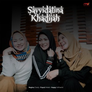 Dengarkan Sayyidatina Khadijah lagu dari Regina Charly dengan lirik