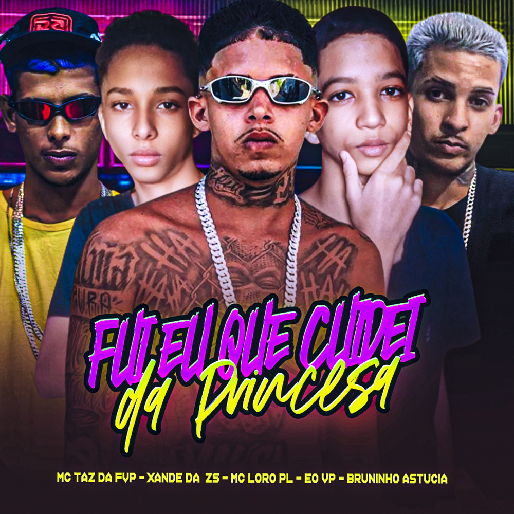 Fui Eu Que Cuidei da Princesa (Brega Funk|Explicit)