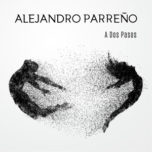 Alejandro Parreño的專輯A Dos Pasos