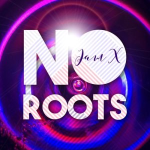 Listen to No Roots song with lyrics from Jam X