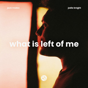 Dengarkan lagu What Is Left Of Me nyanyian Jack Trades dengan lirik