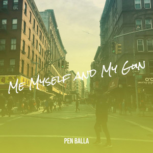 ดาวน์โหลดและฟังเพลง Me Myself and My Gun (Explicit) พร้อมเนื้อเพลงจาก Pen balla