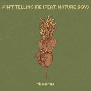 ARASMUS的专辑Ain't Telling Me (Explicit)
