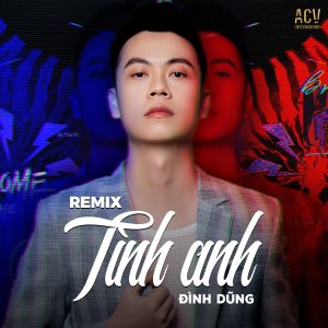 Dengarkan Tình Anh (Ciray Remix) lagu dari Đình Dũng dengan lirik