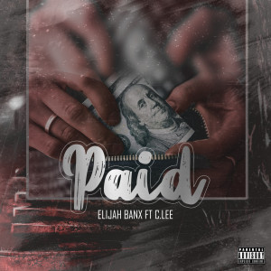 Album Paid (Explicit) from Elijah Banx