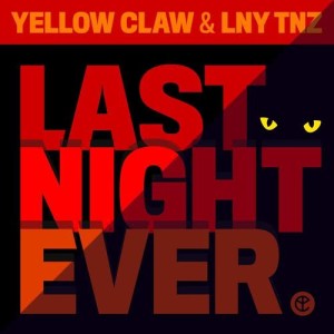 收聽Yellow Claw的Last Night Ever (Explicit)歌詞歌曲