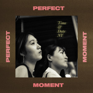 收聽Perfect Moment的Time & Date NY歌詞歌曲