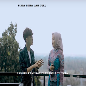 收聽Rambun Pamenan的Pikia Pikia Lah Dulu歌詞歌曲