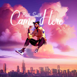 ดาวน์โหลดและฟังเพลง Came Here พร้อมเนื้อเพลงจาก Eddie Smith
