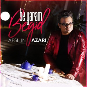 Listen to Be Yaram Begid song with lyrics from Afshin Azari