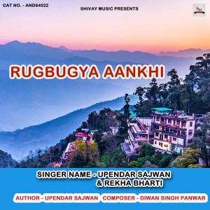收听Upendar Sajwan的Rugbugya Aankhi歌词歌曲