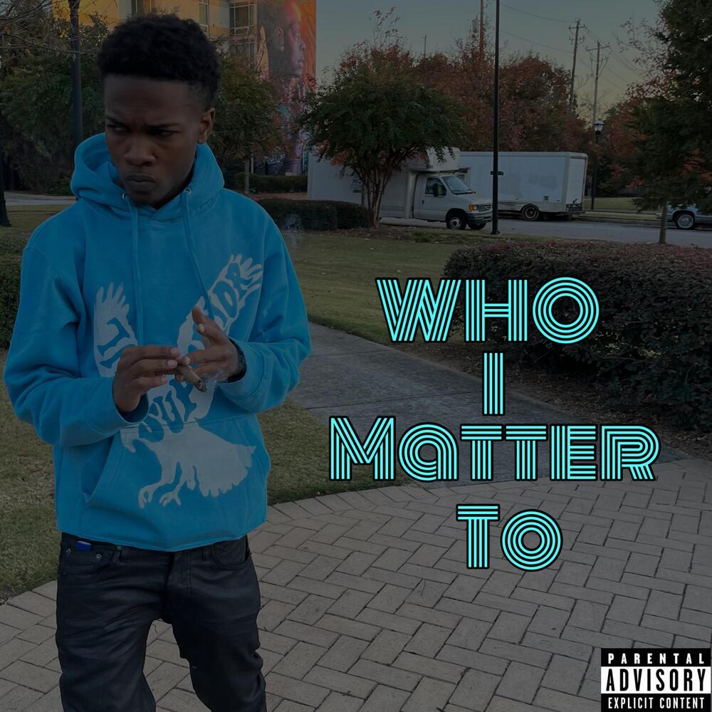 Who I Matter To (Explicit)