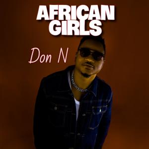Listen to African Girls (Explicit) song with lyrics from Don N