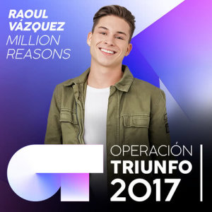 收聽Raoul的Million Reasons (Operación Triunfo 2017)歌詞歌曲