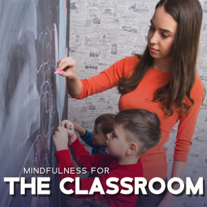 Album Mindfulness for the Classroom (Sensory Integration Therapy) from Mindfullness Kids