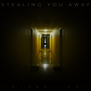 ดาวน์โหลดและฟังเพลง Stealing You Away พร้อมเนื้อเพลงจาก Letsbelight