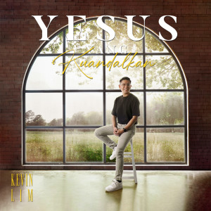 Album Yesus Yang Kuandalkan oleh Kevin Lim