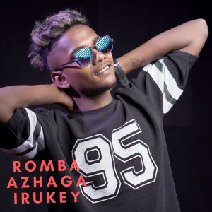 Listen to Romba Azhaga Irukey song with lyrics from Kaimalu Gokul