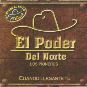 อัลบัม Cuando llegaste tú ศิลปิน El Poder del Norte