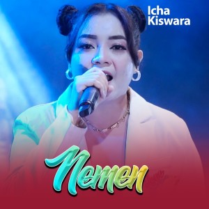 Dengarkan Nemen lagu dari Icha Kiswara dengan lirik