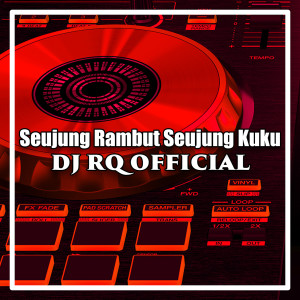 Dengarkan Seujung Rambut Seujung Kuku lagu dari Dj Rq Official dengan lirik