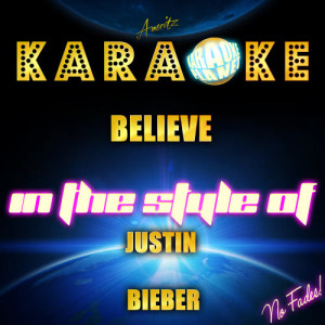 收聽Ameritz Karaoke Planet的Believe (In the Style of Justin Bieber) [Karaoke Version] (Karaoke Version)歌詞歌曲