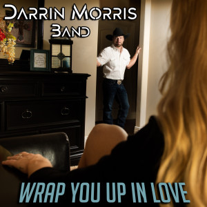Darrin Morris Band的專輯Wrap You up in Love
