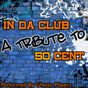 ดาวน์โหลดและฟังเพลง In Da Club พร้อมเนื้อเพลงจาก Ghetto Playerz