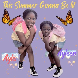 ดาวน์โหลดและฟังเพลง This Summer Gonna Be Lit พร้อมเนื้อเพลงจาก AYLIS