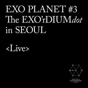 อัลบัม EXO PLANET #3
-The EXO'rDIUM[dot]-
Live Album ศิลปิน EXO