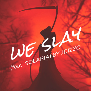 Listen to We Slay song with lyrics from JDizzo