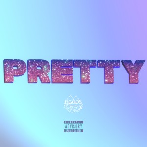 ดาวน์โหลดและฟังเพลง PRETTY (Explicit) พร้อมเนื้อเพลงจาก Hgods