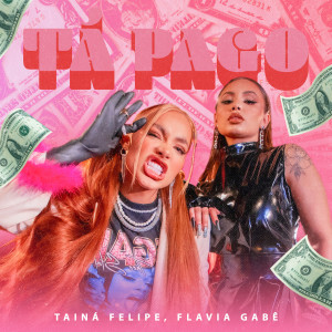ดาวน์โหลดและฟังเพลง Tá Pago พร้อมเนื้อเพลงจาก Tainá Felipe